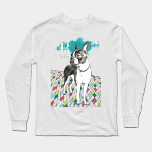 B is for Boston Terrier Long Sleeve T-Shirt